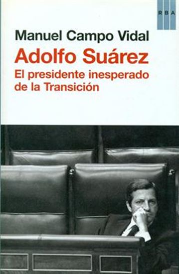 Imagen de ADOLFO SUAREZ. EL PRESIDENTE INSESPERADO