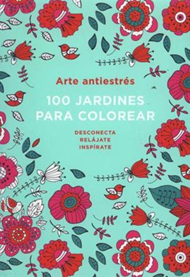 Arte Antiestrés: 100 Láminas Para Colorear (Libro De Colorear Para