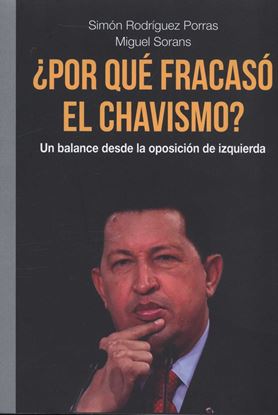 Imagen de POR QUE FRACASO EL CHAVISMO