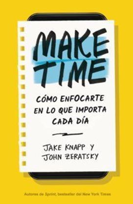 Imagen de MAKE TIME. COMO ENFOCARTE EN LO QUE IMPO