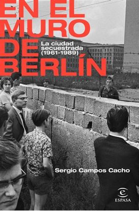 Imagen de EN EL MURO DE BERLIN. LA CIUDAD SECUESTR