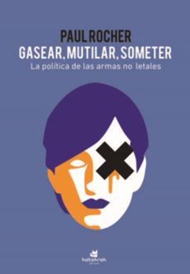 Imagen de GASEAR, MUTILAR, SOMETER. POLITICA DE LA