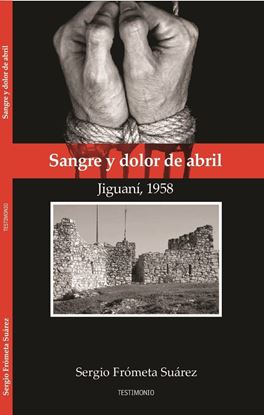 Imagen de SANGRE Y DOLOR DE ABRIL. JIGUANI, 1958