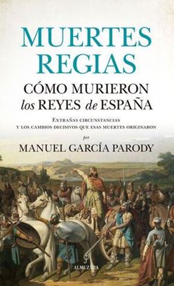 Imagen de MUERTES REGIAS. COMO MURIERON LOS REYES