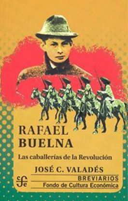 Imagen de RAFAEL BUELNA. LAS CABALLERIAS DE LA REV