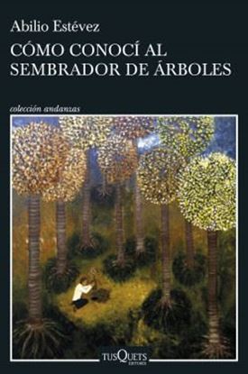 Imagen de COMO CONOCI AL SEMBRADOR DE ARBOLES