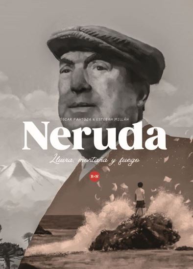 Imagen de NERUDA. LLUVIA, MONTAÑA, FUEGO