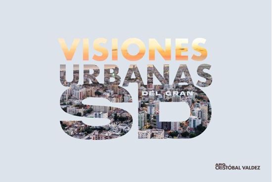 Imagen de VISIONES URBANAS DEL GRAN SANTO DOMINGO