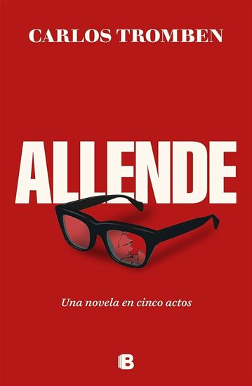 Imagen de ALLENDE. UNA NOVELA EN CINCO ACTOS