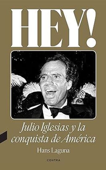 Imagen de HEY! JULIO IGLESIAS Y LA CONQUISTA DE AM