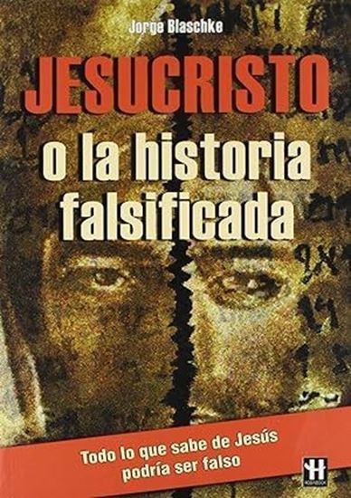 Imagen de JESUCRISTO O LA HISTORIA FALSIFICADA