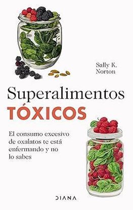 Imagen de SUPERALIMENTOS TOXICOS