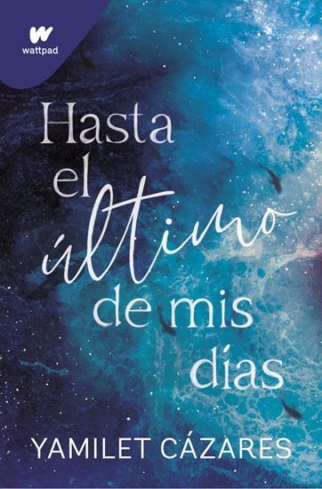 Imagen de HASTA EL ULTIMO DE MIS DIAS (1)(WATTPAD)