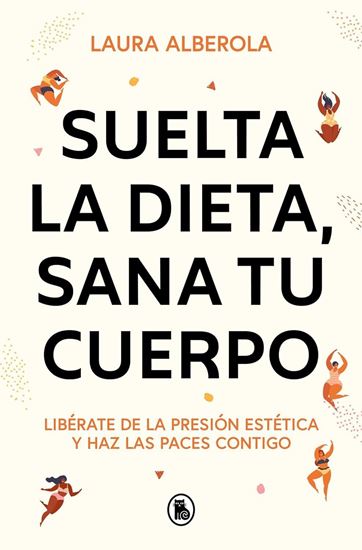 Imagen de SUELTA LA DIETA, SANA TU CUERPO