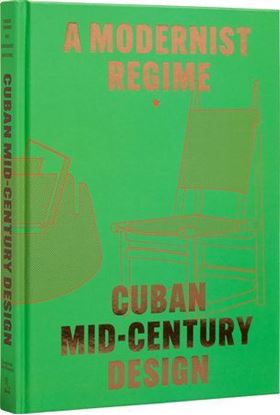 Imagen de A MODERNIST REGIME. CUBAN MID-CENTURY D.