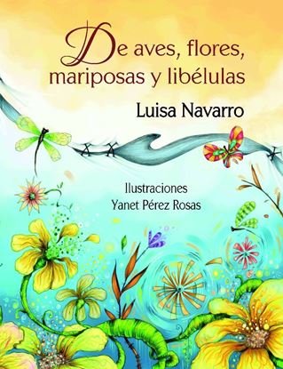 Imagen de DE AVES, FLORES, MARIPOSAS Y LIBELULAS