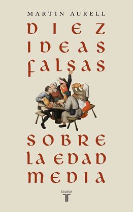 Imagen de DIEZ IDEAS FALSAS SOBRE LA EDAD MEDIA