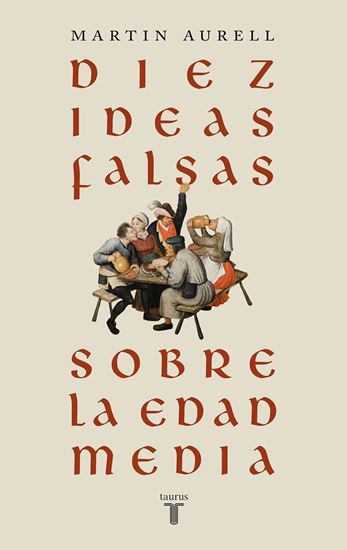 Imagen de DIEZ IDEAS FALSAS SOBRE LA EDAD MEDIA