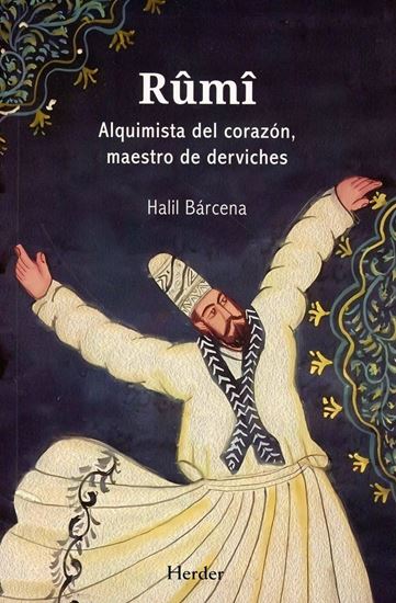 Imagen de RUMI. ALQUIMISTA DEL CORAZON, MAESTRO