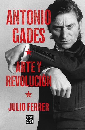 Imagen de ANTONIO GADES. ARTE Y REVOLUCION