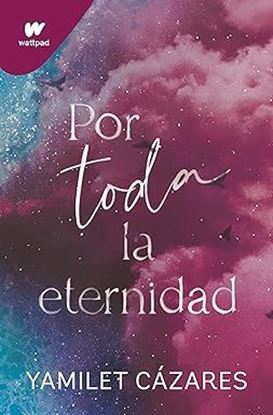 Imagen de POR TODA LA ETERNIDAD (2) (WATTPAD)