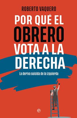 Imagen de POR QUE EL OBRERO VOTA A LA DERECHA