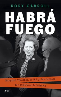 Imagen de HABRA FUEGO. THATCHER, EL IRA Y DOS MINU